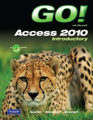 Go! with Microsoft Access 2010 Introductory de Shelley Gaskin