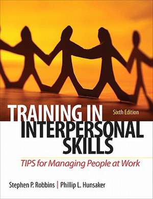 Training in Interpersonal Skills: Tips for Managing People at Work de Stephen P. Robbins