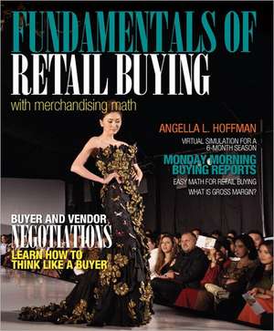 Fundamentals of Merchandising Math and Retail Buying de Angella Hoffman