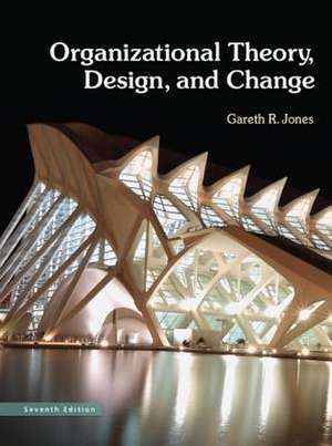 Organizational Theory, Design, and Change de Gareth R. Jones