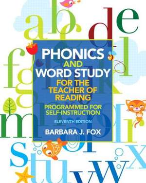 Phonics and Word Study for the Teacher of Reading: Programmed for Self-Instruction de Barbara J. Fox