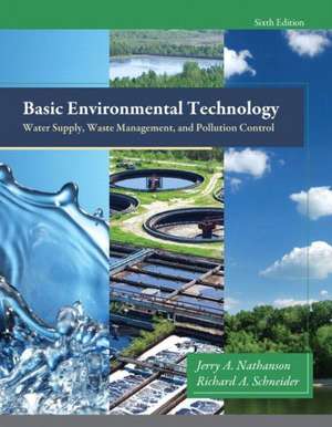 Basic Environmental Technology: Water Supply, Waste Managemen, and Pollution Control de Jerry A. Nathanson