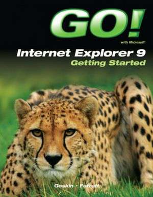 Go! With Internet Explorer 9 Getting Started de Shelley Gaskin