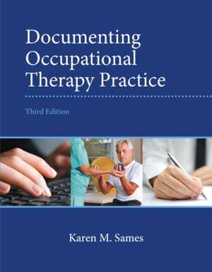 Documenting Occupational Therapy Practice de MBA Sames, Karen M.