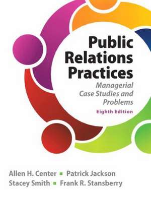 Public Relations Practices: Managerial Case Studies and Problems de Allen H. Center