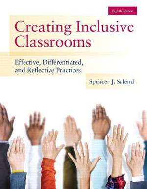 Creating Inclusive Classrooms: Effective, Differentiated and Reflective Practices, Enhanced Pearson Etext with Loose-Leaf Version -- Access Card Pack de Spencer J. Salend