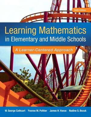 Learning Mathematics in Elementary and Middle School: A Learner-Centered Approach, Enhanced Pearson Etext -- Access Card de George Cathcart