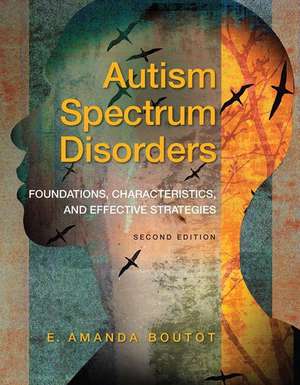 Autism Spectrum Disorders: Foundations, Characteristics, and Effective Strategies, Pearson Etext with Loose-Leaf Version -- Access Card Package de E. Amanda Boutot