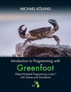 Introduction to Programming with Greenfoot Object-Oriented Programming in Java with Games and Simulations de Michael Kolling