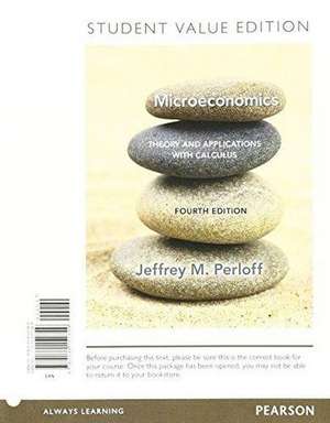 Microeconomics: Theory and Applications with Calculus, Student Value Edition de Jeffrey M. Perloff