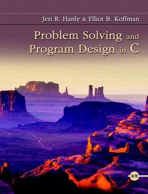 Problem Solving and Program Design in C [With Access Code] de Jeri R. Hanly