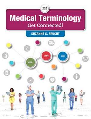 Medical Terminology: Get Connected! Plus Mymedicalterminologylab with Pearson Etext -- Access Card Package de Suzanne S. Frucht