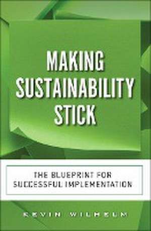 Making Sustainability Stick de Kevin Wilhelm