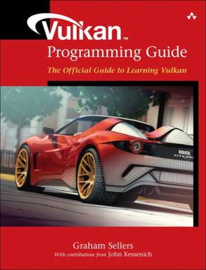 Vulkan Programming Guide: The Official Guide to Learning Vulkan de Graham Sellers