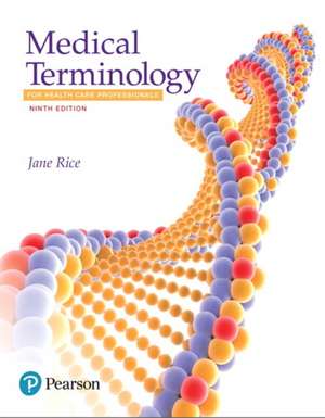 Medical Terminology for Health Care Professionals de Jane Rice