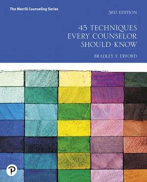 45 Techniques Every Counselor Should Know de Bradley Erford