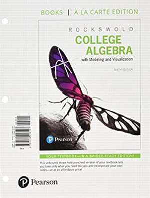 College Algebra with Modeling & Visualization, Books a la Carte Edition Plus Mymathlab with Pearson Etext -- Access Card Package de Gary K. Rockswold