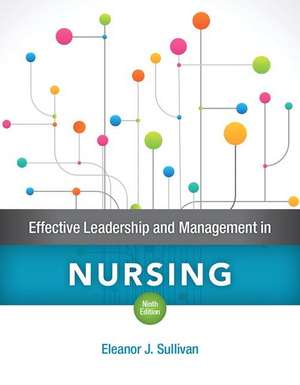 Effective Leadership and Management in Nursing Plus Mylab Nursing with Pearson Etext -- Access Card Package [With Access Code] de Eleanor J. Sullivan