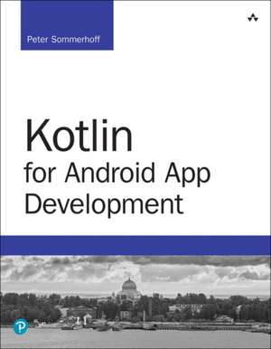 Kotlin for Android App Development de Peter Sommerhoff