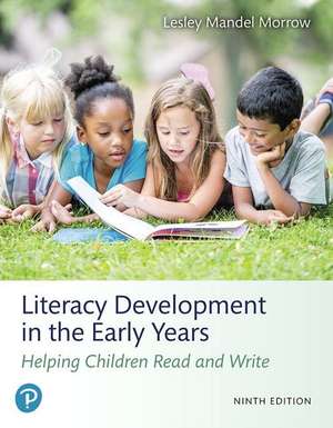 Literacy Development in the Early Years: Helping Children Read and Write and Mylab Education with Enhanced Pearson Etext -- Access Card Package [With de Lesley Mandel Morrow