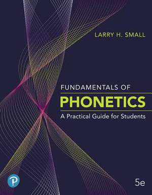 Fundamentals of Phonetics de Larry Small