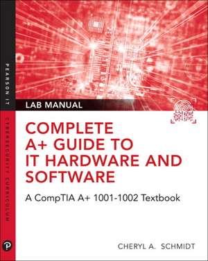 Complete A+ Guide to IT Hardware and Software Lab Manual de Cheryl Schmidt