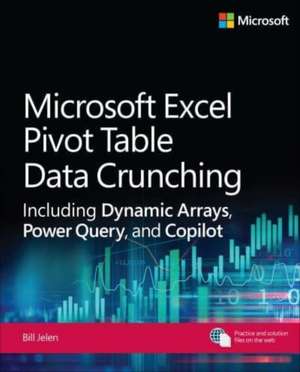 Microsoft Excel Pivot Table Data Crunching Including Dynamic Arrays, Power Query, and Copilot de Bill Jelen