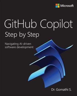 GitHub Copilot Step by Step: Navigating AI-driven software development de Gomathi S