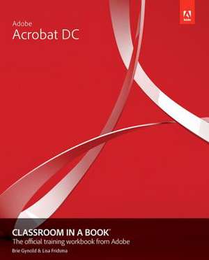 Adobe Acrobat DC Classroom in a Book de Lisa Fridsma