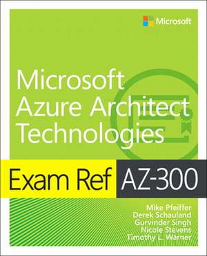 Exam Ref AZ-300 Microsoft Azure Architect Technologies de Derek Schauland