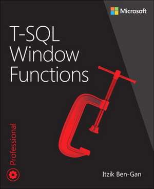 T-SQL Window Functions: For data analysis and beyond de Itzik Ben-Gan