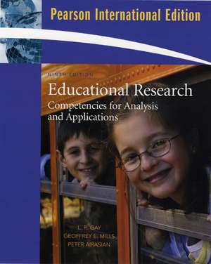 Educational Research: Competencies for Analysis and Applications: International Edition de Lorrie R. Gay