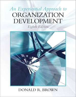 An Experiential Approach to Organization Development de Donald R. Brown