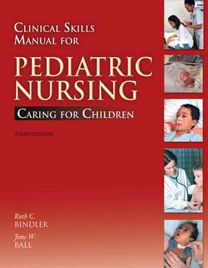 Clinical Skills Manual for Pediatric Nursing de Ruth C. Bindler