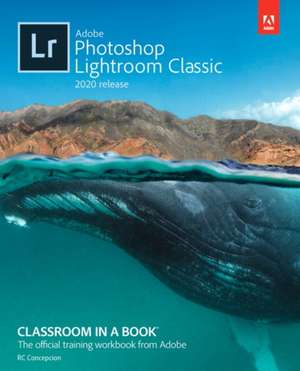 Adobe Photoshop Lightroom Classic Classroom in a Book (2020 Release) de Rafael Concepcion