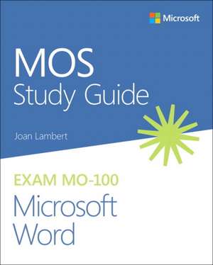 MOS Study Guide for Microsoft Word Exam MO-100 de Joan Lambert