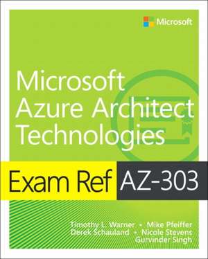 Exam Ref AZ-303 Microsoft Azure Architect Technologies de Derek Schauland