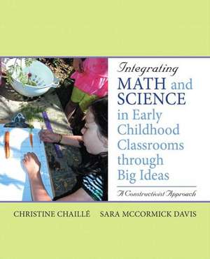 Integrating Math and Science in Early Childhood Classrooms Through Big Ideas: A Constructivist Approach de Christine M. Chaille