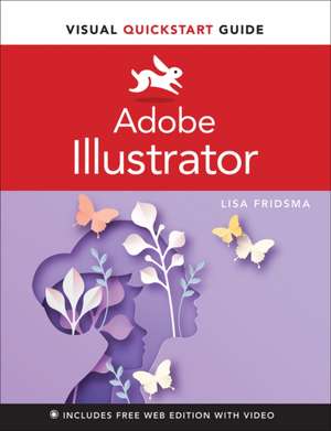 Adobe Illustrator Visual QuickStart Guide de Lisa Fridsma