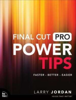 Final Cut Pro Power Tips de Larry Jordan