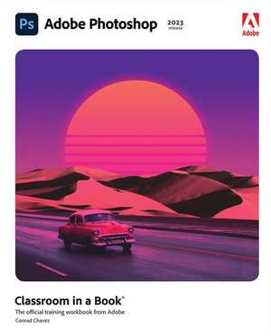 Adobe Photoshop Classroom in a Book (2023 release) de Conrad Chavez