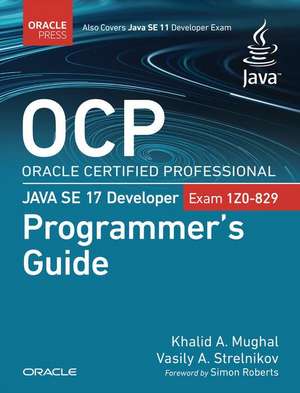 OCP Oracle Certified Professional Java SE 17 Developer (Exam 1Z0-829) Programmer's Guide de Khalid Mughal