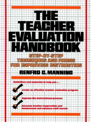 The Teacher Evaluation Handbook – Step–by–Step Techniques & Forms For Improving Instruction de RC Manning