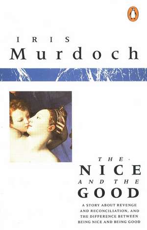 The Nice and the Good de Iris Murdoch