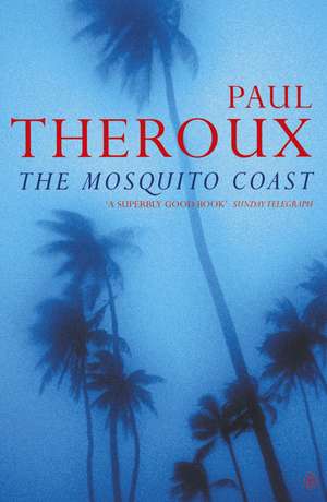 Mosquito Coast de Paul Theroux