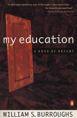 My Education: A Book of Dreams de William S. Burroughs