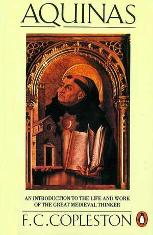 Aquinas: An Introduction to the Life and Work of the Great Medieval Thinker de F. Copleston