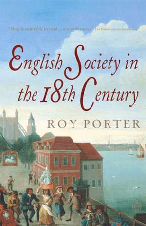 The Penguin Social History of Britain: English Society in the Eighteenth Century de Roy Porter