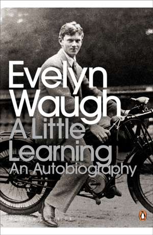 A Little Learning: The First Volume of an Autobiography de Evelyn Waugh