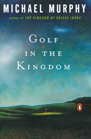 Golf in the Kingdom de Michael Murphy